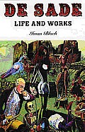 De Sade Life & Works A Critical Biograp