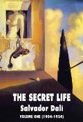 The Secret Life Volume One: Salvador Dali' S Autobiography: 1904-1924