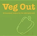 Veg Out 60 Knockout Recipes For The Laid