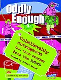 Oddly Enough Unbelievably Outrageous But True Stories from the News