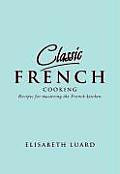 Classic French Recipes For Mastering The