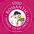 1000 Romantic Things To Say & Do