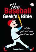 Baseball Geeks Bible All the Facts & Stats Youll Ever Need