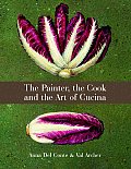 Painter The Cook & The Art Of Cucina