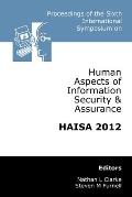 Proceedings of the Sixth International Symposium on Human Aspects of Information Security & Assurance (HAISA 2012)