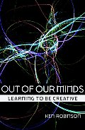 Out Of Our Minds Learning To Be Creative