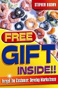 Free Gift Inside!!: Forget the Customer. Develop Marketease