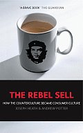 Rebel Sell How the Counterculture Became Consumer Culture