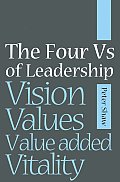 The Four Vs of Leadership: Vision, Values, Value-Added and Vitality