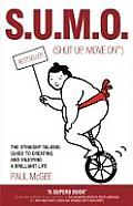 Sumo Shut Up Move On The Straight Talking Guide to Creating & Enjoying a Brilliant Life