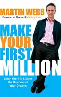 Make Your First Million: Ditch the 9-5 & Start the Business of Your Dreams