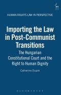 Importing the Law in Post-Communist Transitions: The Hungarian Constitutional Court and the Right to Human Dignity