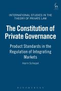 The Constitution of Private Governance: Product Standards in the Regulation of Integrating Markets