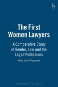 First Women Lawyers a Comparative Study of Gender Law & the Legal Professions