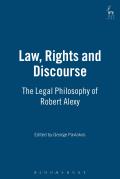 Law, Rights and Discourse: The Legal Philosophy of Robert Alexy