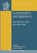 Globalisation and Resistance: Law Reform in Asia Since the Crisis
