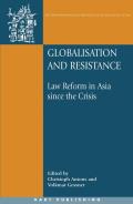 Globalisation and Resistance: Law Reform in Asia Since the Crisis