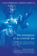 Emergence of Eu Criminal Law: Cyber Crime and the Regulation of the Information Society