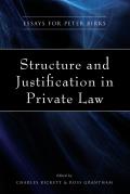 Structure and Justification in Private Law: Essays for Peter Birks
