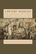 Lawyers' Medicine: The Legislature, the Courts and Medical Practice, 1760-2000