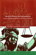 Multicultural Jurisprudence: Comparative Perspectives on the Cultural Defense