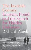 Invisible Century Einstein Freud & The