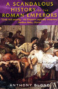 Scandalous History Of The Roman Emperors