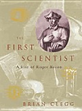 First Scientist A Life Of Roger Bacon