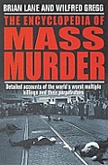 Encyclopedia Of Mass Murder A Chilling Record Of