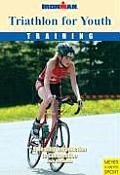 Triathlon for Youth: Training: A Healthy Introduction to Competition