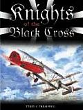 Knights of the Black Cross German Fighter Aces of the First World War