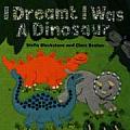 I Dreamt I Was A Dinosaur