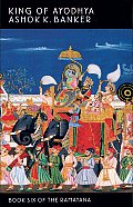 King Of Ayodhya Ramayana Book 6