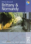 Drive Around Brittany & Normandy The Best of the Glorious Coastline of Brittany & Normandy Plus the Regions Historic Abbeys & Churches Its Cha
