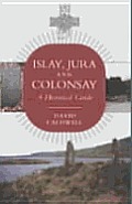 Islay Jura & Colonsay A Historical Guide