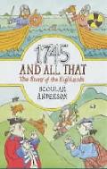 1745 & All That The Story of the Highlands