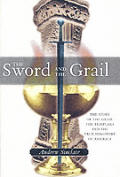 Sword & The Grail The Story Of The Grail