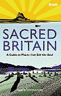 Sacred Britain A Guide to Places That Stir the Soul