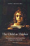 The Child as Thinker: The Development and Acquisition of Cognition in Childhood