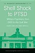 Shell Shock to PTSD: Military Psychiatry from 1900 to the Gulf War