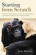 Starting from Scratch: The Origin and Development of Expression, Representation and Symbolism in Human and Non-Human Primates