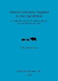 Animal Husbandry Regimes in Iron Age Britain: A comparative study of faunal assemblages from British Iron Age sites