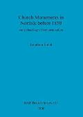 Church Monuments in Norfolk before 1850: An archaeology of commemoration