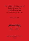 The Military Architecture of Jordan During the Middle Bronze Age: New evidence from Pella and Rukeis