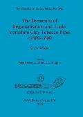 The Dynamics of Regionalisation and Trade: Yorkshire Clay Tobacco Pipes c1600-1800