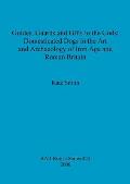 Guides, Guards and Gifts to the Gods: Domesticated Dogs in the Art and Archaeology of Iron Age and Roman Britain