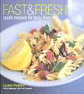 Fast & Fresh Quick Recipes For Busy Live