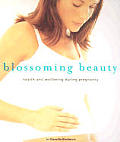 Blossoming Beauty Wellbeing & Looking Great During Pregnancy