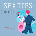 Sex Tips For Him Sex Tips For Her