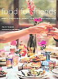 Food for Friends Simply Delicious Menus for Easy Entertaining